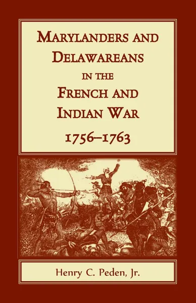 Обложка книги Marylanders and Delawareans in the French and Indian War, 1756-1763, Jr Henry C. Peden