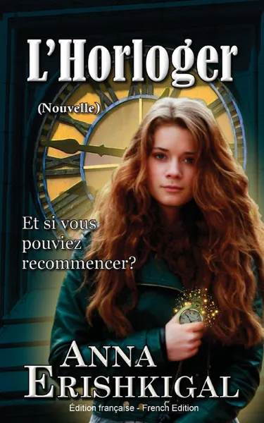 Обложка книги L'Horloger. Nouvelle (Edition francaise) (French Edition), Anna Erishkigal