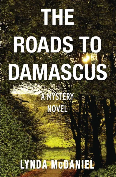 Обложка книги The Roads to Damascus. A Mystery Novel, Lynda McDaniel