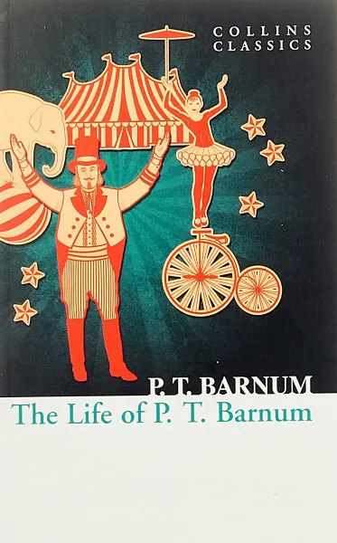 Обложка книги The Life of P.T. Barnum, P. T. Barnum