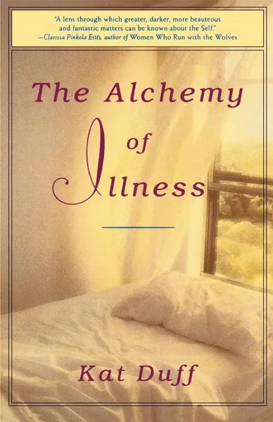 Обложка книги The Alchemy of Illness, K. Duff, Kat Duff