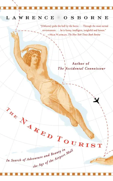 Обложка книги The Naked Tourist. In Search of Adventure and Beauty in the Age of the Airport Mall, Lawrence Osborne