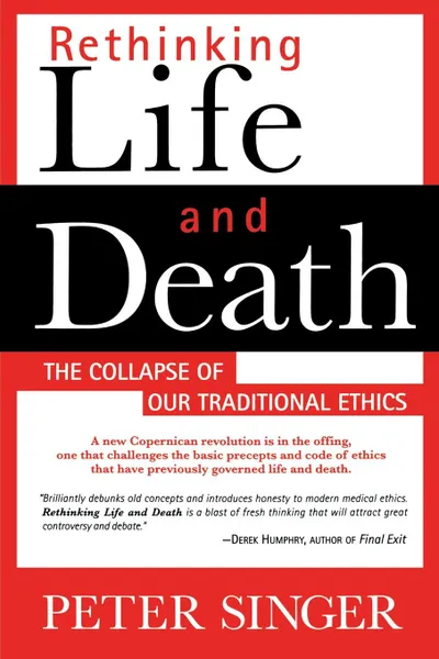 Обложка книги Rethinking Life and Death. The Collapse of Our Traditional Ethics, Peter Singer