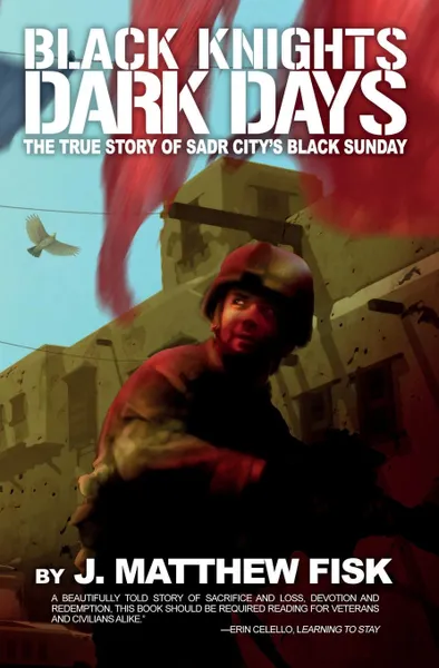 Обложка книги Black Knights, Dark Days. The True Story of Sadr City's Black Sunday, J. Matthew Fisk