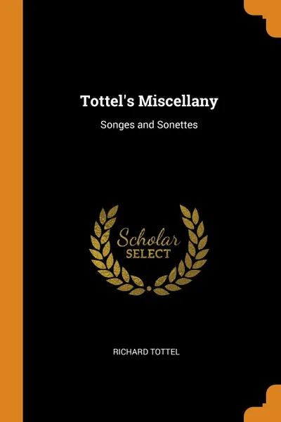 Обложка книги Tottel's Miscellany. Songes and Sonettes, Richard Tottel