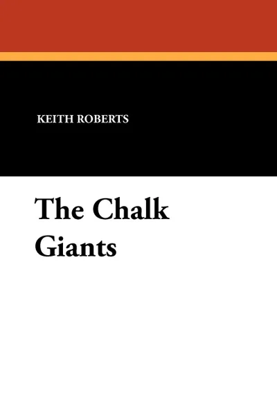 Обложка книги The Chalk Giants, Keith Roberts