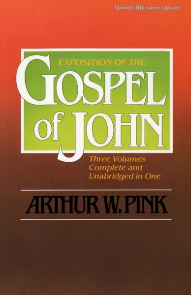 Обложка книги Exposition of the Gospel of John, One-Volume Edition, Arthur W. Pink