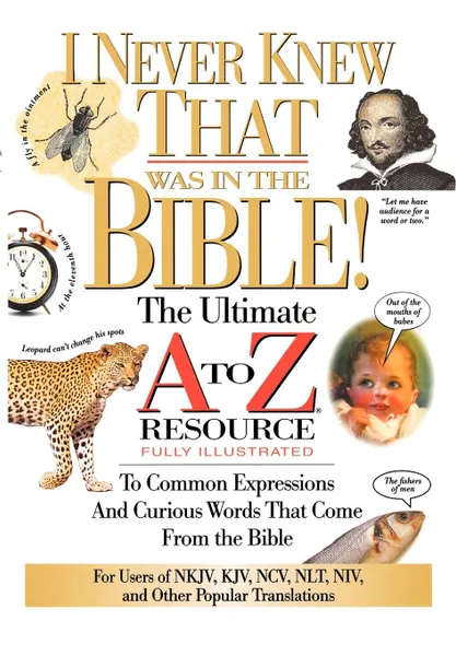 Обложка книги I Never Knew That Was in the Bible. The Ultimate A to Z(r) Resource Series, Manser, Tnp, Thomas Nelson Publishers