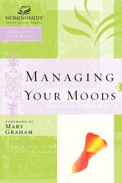 Обложка книги WOF. Managing Your Moods, Marilyn Meberg, Thomas Nelson Publishers