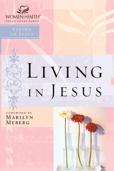 Обложка книги Living in Jesus, Richard Winter, Thomas Nelson Publishers, Marilyn Meberg