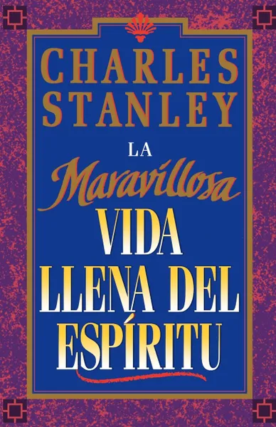 Обложка книги La Maravillosa Vida Llena del Espiritu, Charles F. Stanley