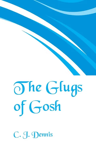 Обложка книги The Glugs of Gosh, C. J. Dennis