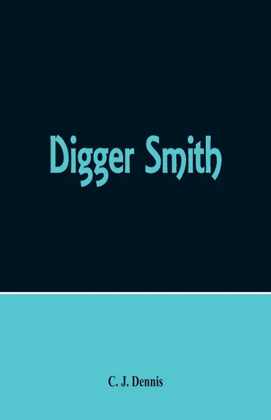 Обложка книги Digger Smith, C. J. Dennis