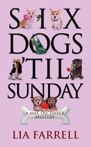 Обложка книги Six Dogs 'Til Sunday, Lia Farrell