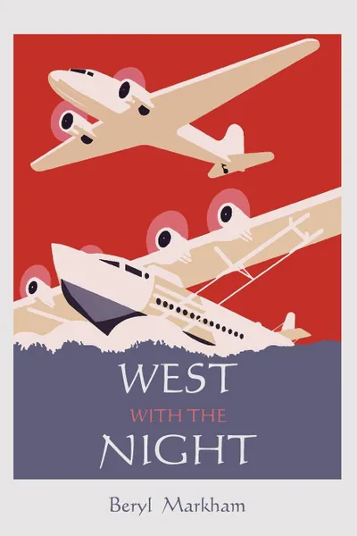 Обложка книги West with the Night, Beryl Markham