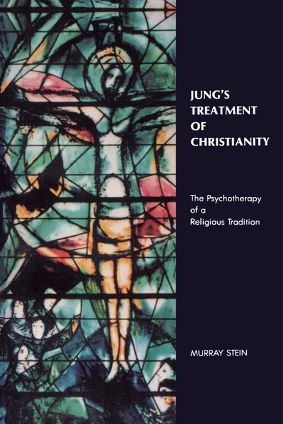 Обложка книги Jung's Treatment of Christianity. The psychotherapy of a Religious Tradition, Murray Stein