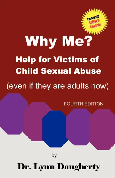 Обложка книги Why Me? Help for Victims of Child Sexual Abuse (Even If They Are Adults Now), Fourth Edition, Lynn Daugherty, Lynn B. Daugherty