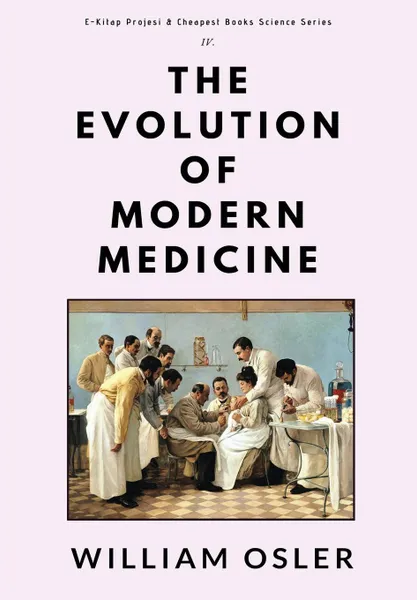 Обложка книги The Evolution of Modern Medicine, William Osler