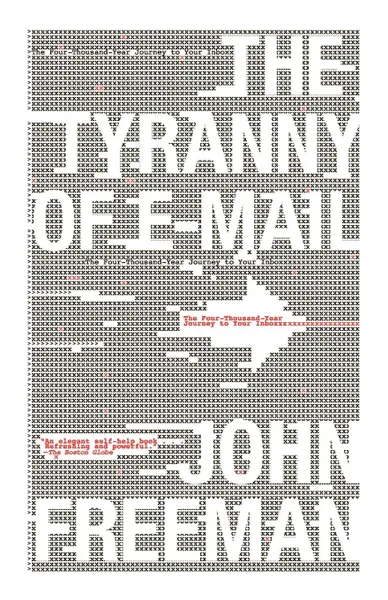 Обложка книги Tyranny of E-mail. The Four-Thousand-Year Journey to Your Inbox, John Freeman