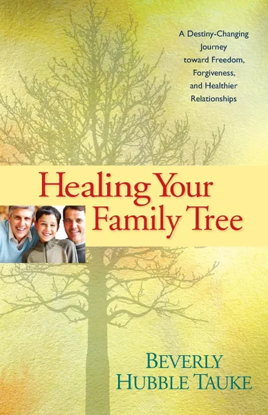 Обложка книги Healing Your Family Tree, Beverly Hubble Tauke