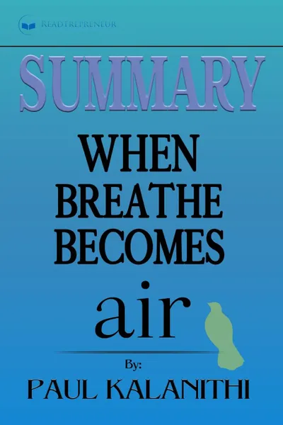 Обложка книги Summary of When Breath Becomes Air by Paul Kalanithi, Readtrepreneur Publishing