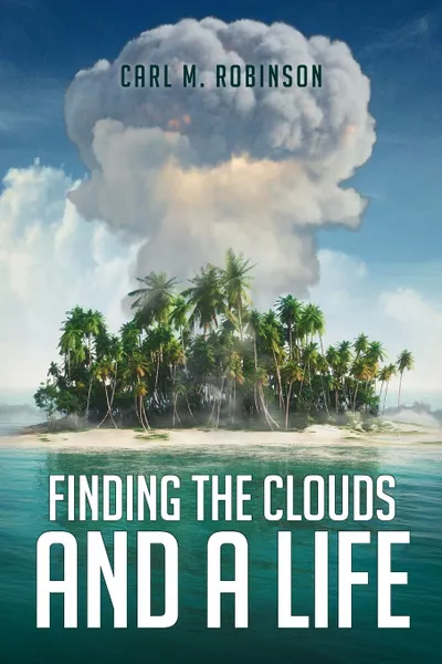 Обложка книги Finding the Clouds and a Life, Carl M. Robinson