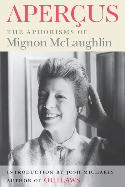 Обложка книги Apercus. The Aphorisms of Mignon McLaughlin, Mignon McLaughlin