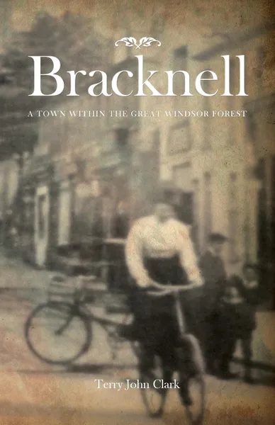 Обложка книги Bracknell. A Town Within the Great Windsor Forest, Terry John Clark