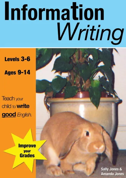 Обложка книги Information Writing (9-14 years). Teach Your Child To Write Good English, Sally Jones, Amanda Jones