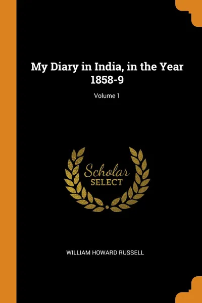 Обложка книги My Diary in India, in the Year 1858-9; Volume 1, William Howard Russell