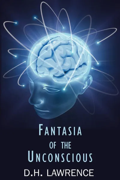 Обложка книги Fantasia of the Unconscious, D. H. Lawrence