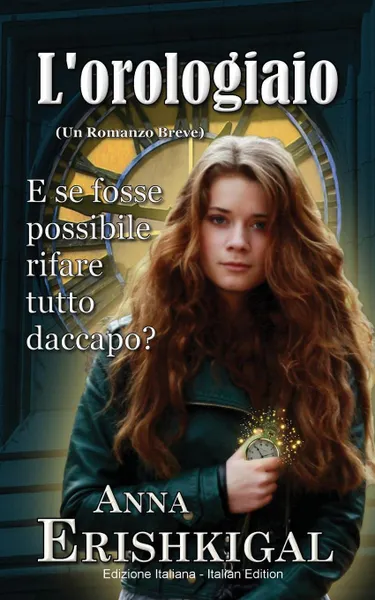 Обложка книги L'orologiaio. un romanzo breve (Edizione italiana) (Italian Edition), Anna Erishkigal