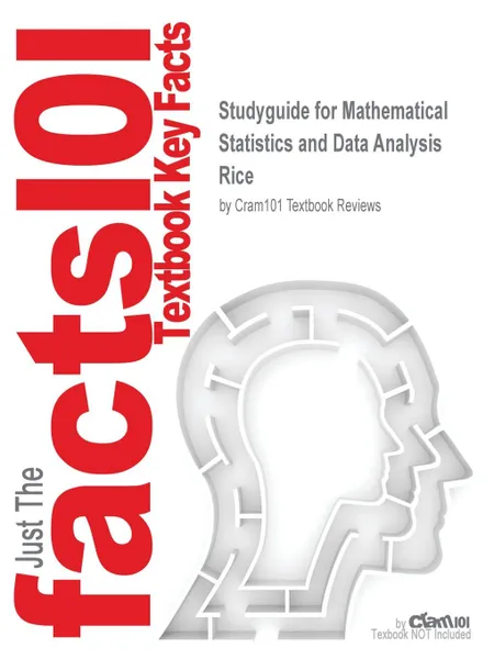 Обложка книги Studyguide for Mathematical Statistics and Data Analysis by Rice, ISBN 9780534209346, Cram101 Textbook Reviews