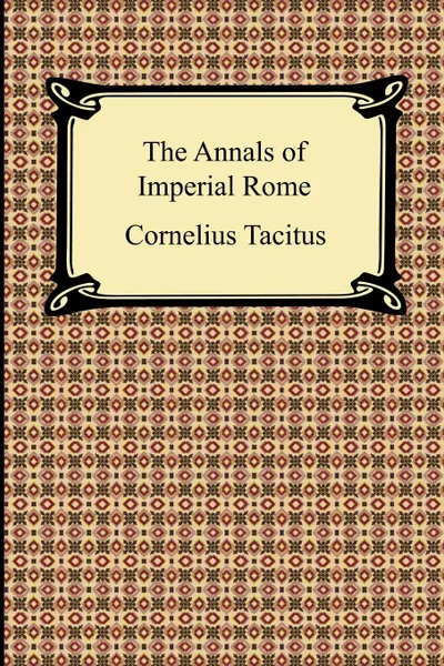 Обложка книги The Annals of Imperial Rome, Cornelius Tacitus, Alfred John Church, William Jackson Brodbribb