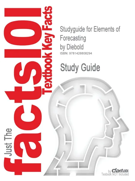 Обложка книги Studyguide for Elements of Forecasting by Diebold, ISBN 9780324163827, Cram101 Textbook Reviews