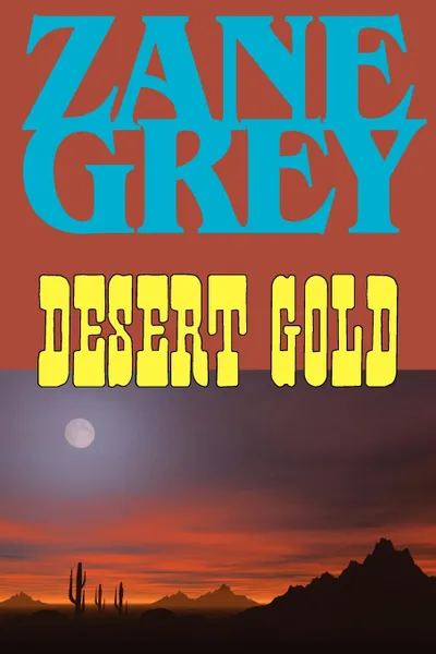 Обложка книги Desert Gold, Zane Grey