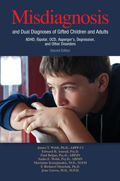 Обложка книги Misdiagnosis and Dual Diagnoses of Gifted Children and Adults. ADHD, Bipolar, OCD, Asperger's, Depression, and Other Disorders (2nd edition), James  T Webb, Edward R Amend, Paul Beljan