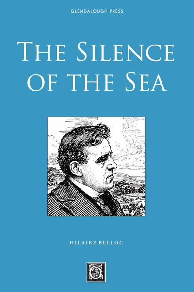 Обложка книги The Silence of the Sea, Hilaire Belloc