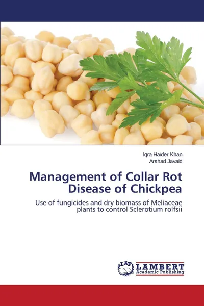 Обложка книги Management of Collar Rot Disease of Chickpea, Iqra Haider Khan, Arshad Javaid