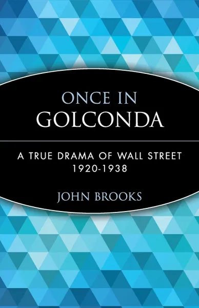 Обложка книги Once in Golconda. A True Drama of Wall Street 1920-1938, John Brooks, Brooks, Luke Crawford