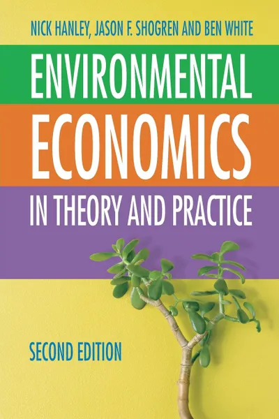 Обложка книги Environmental Economics. In Theory and Practice, Nick Hanley, Jason F. Shogren, Ben White