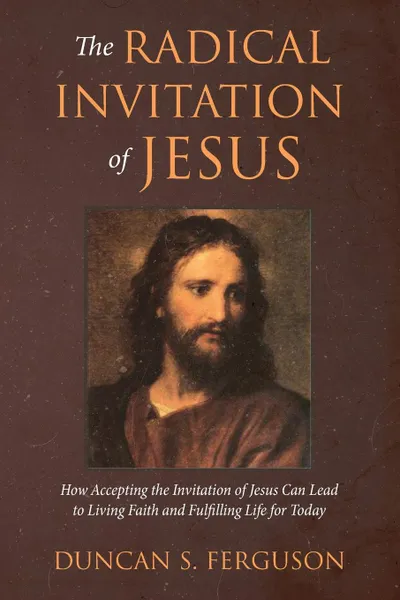 Обложка книги The Radical Invitation of Jesus, Duncan S. Ferguson