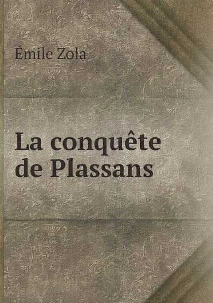 Обложка книги La conquete de Plassans, Zola Emile