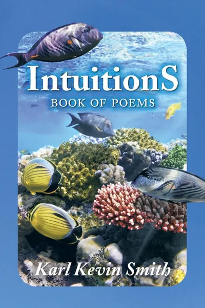 Обложка книги Intuitions. Book of Poems, Karl Kevin Smith