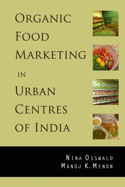 Обложка книги Organic Food Marketing in Urban Centres of India, Nina Osswald, Manoj K. Menon