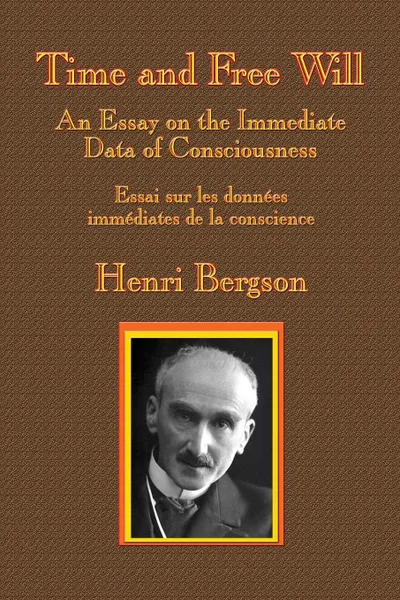 Обложка книги Time and Free Will. An Essay on the Immediate Data of Consciousness, Henri-Louis Bergson, F.L. Pogson