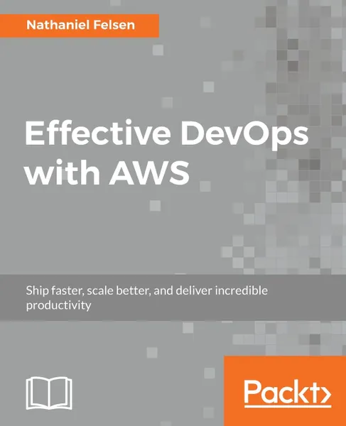 Обложка книги Effective DevOps with AWS, Nathaniel Felsen