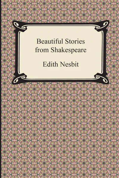 Обложка книги Beautiful Stories from Shakespeare, Edith Nesbit