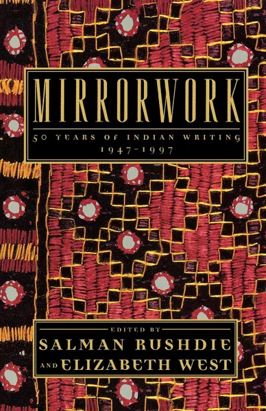 Обложка книги Mirrorwork. 50 Years of Indian Writing 1947-1997, Salman Rushdie, Elizabeth West