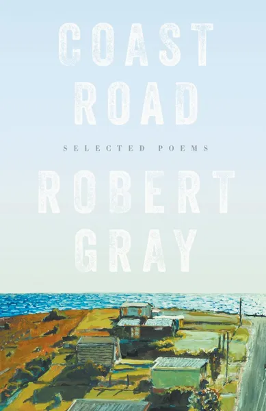 Обложка книги Coast Road. Selected Poems, Robert Gray